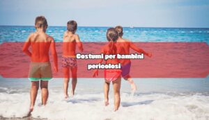 Costumi bambini pericolosi - fonte_Canva - inchiostroverde.it